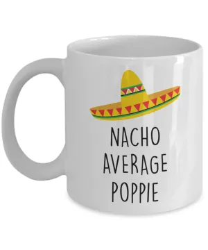 Poppie Gift, Gift for Poppie, Poppie Mug, Nacho Average Poppie Coffee Cup